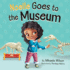 Noelle Goes to the Museum: a Story About New Adventures and Making Learning Fun for Kids Ages 2-8 (Live, Laugh, Grow)