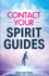 Contact Your Spirit Guides: How to Become a Medium, Connect with the Other Side, and Experience Divine Healing, Clarity, and Growth