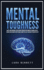 Mental Toughness: Master Your Emotions, Develop Brain Strength With Cognitive Training Secrets, Control Your Thoughts and Feelings, Achieve the Self-Discipline to Succeed in Life
