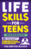 Life Skills for Teens Workbook - 35+ Essentials for Winning in the Real World How to Cook, Manage Money, Drive a Car, and Develop Manners, Social Skills, and More