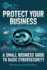 Protect Your Business: A Small Business Guide to Basic Cybersecurity