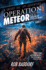 Operation Meteor: A 10 - 16 Christian Spy Action-Adventure!