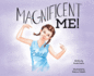 Magnificent Me!