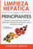 Limpieza Heptica para Principiantes: Estrategias Comprobadas para Acelerar el Metabolismo, Desintoxicacin Profunda y Mejora del Bienestar General