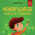 Mindfulness Makes Me Stronger: Kid's Book to Find Calm, Keep Focus and Overcome Anxiety (Children's Book for Boys and Girls)