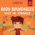 Body Boundaries Make Me Stronger: Personal Safety Book for Kids About Body Safety, Personal Space, Private Parts and Consent That Teaches Social Skills and Body Awareness (World of Kids Emotions)