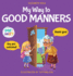 My Way to Good Manners: Kids Book about Manners, Etiquette and Behavior that Teaches Children Social Skills, Respect and Kindness, Ages 3 to 10