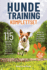 Hundetraining Komplett - Das groe 9 in 1 Hunde-Buch: Grundkommandos Geschicklichkeits-, Such-, Intelligenz-, Ausdauer-, Wasser- & Gruppenspiele I Agility- & Clicker-Training & mehr