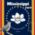 Mississippi Facts: Interesting Facts About Mississippi (50 States Fact Books)