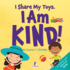 I Share My Toys. I Am Kind!: An Affirmation-Themed Toddler Book About Being Kind (Ages 2-4)