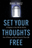 Set Your Thoughts Free: a Program to Stay Off the Streets, Out of Prison, and Take Control of Your Life