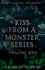 Kiss From a Monster Series: Volume One