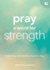 Pray a Word for Strength: Connecting with God One Word at a Time