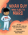 Noah Guy who Flies to Mars