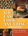 You Can Cook Any Thing: A Guide for Newly Inspired Cooks! Burgers, Dogs, Sides And Many Meaty Things