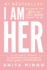 I Am Her: a Lost Girl? S Journey to Becoming an Empowered and Resilient Entrepreneur