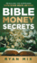 Bible Money Secrets: Revealing the Surprising Truths on Debt, Wealth, and Riches