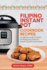 Filipino Instant Pot Cookbook Recipes: Traditional & Classic Philippine Flavors Made Quick and Easy