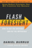 Flash Foresight: How to See the Invisible and Do the Impossible