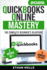 Quickbooks Online Mastery: the Complete Beginner's Blueprint: a Step-By-Step Illustrated Guide With Real-World Examples, Expert Tips, and Proven Strategies to Master Qbo Effortlessly