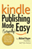Kindle Publishing Made (Stupidly) Easy: How to Prepare, Publish and Promote Your Book Into a Kindle Bestseller