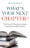 What's Your Next Chapter? : the Power of Having an Honest Conversation With Yourself