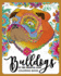 Bulldogs in Magical Land Coloring Book: Bulldogs in Flower and Garden Theme Patterns for Relaxation and Stress Relief: Volume 1 (Bulldog Coloring Book for Grown-Ups)