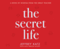 The Secret Life: a Book of Wisdom From the Great Teacher