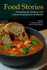 Food Stories: Navigating the Academy With Cultural Lessons From the Kitchen (Culinary Canvas: a Series on Integrating the Arts and Food Into Higher Education)
