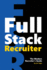 Full Stack Recruiter: the Modern Recruiter's Guide