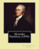 Alexander Hamilton (1890). by: William Graham Sumner: Alexander Hamilton (January 11, 1755 or 1757 - July 12, 1804) Was an American Statesman and One of the Founding Fathers of the United States.