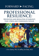 forward facing professional resilience prevention and resolution of burnout
