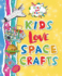 Kids Love Space Crafts