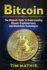 Bitcoin: The Ultimate Guide To Understanding Bitcoin, Cryptocurrency, and Blockchain Technologies
