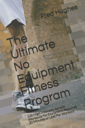 ultimate no equipment fitness program 100 high intensity aerobic workouts n