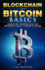 Blockchain and Bitcoin Basics: A Beginners Guide To Blockchain, Bitcoin, Other Cryptocurrencies And Why It's Important To Learn Now!