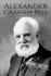 Alexander Graham Bell: A Life From Beginning to End