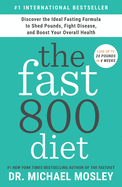 fast800 diet discover the ideal fasting formula to shed pounds fight diseas