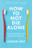 How to Not Die Alone: the Surprising Science That Will Help You Find Love