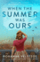 When the Summer Was Ours: a Novel