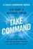 Take Command: Find Your Inner Strength, Build Enduring Relationships, and Live the Life You Want (Dale Carnegie Books)