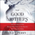 The Good Mothers: the True Story of the Women Who Took on the World's Most Powerful Mafia