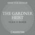 The Gardner Heist: the True Story of the World? S Largest Unsolved Art Theft