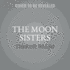 The Moon Sisters