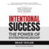 Intentional Success: the Power of Entrepreneurship-How to Build an Extraordinary Small Business