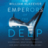Emperors of the Deep: Sharks--the Ocean's Most Mysterious, Most Misunderstood, and Most Important Guardians