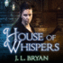 House of Whispers (the Ellie Jordan, Ghost Trapper Series)
