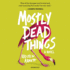 Mostly Dead Things: a Novel