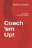 Coach 'em Up!: A Guide to Coaching Coaches