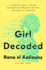 Girl Decoded: A Scientist's Quest to Reclaim Our Humanity by Bringing Emotional Intelligence to Technology